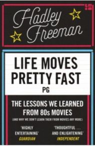 Life Moves Pretty Fast: The lessons we learned from eighties movies / Freeman Hadley