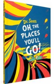 Oh, The Places You'll Go / Dr Seuss