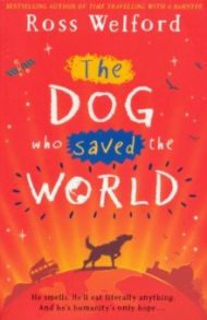 The Dog Who Saved the World / Welford Ross