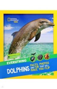 Dolphins. Facts, Photos adn Fun That Will Make You Flip