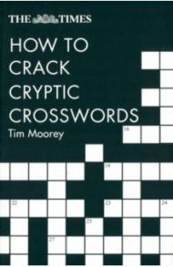 The Times How to Crack Cryptic Crosswords / Moorey Tim