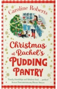 Christmas at Rachel’s Pudding Pantry / Roberts Caroline