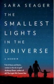 The Smallest Lights in the Universe / Seager Sara