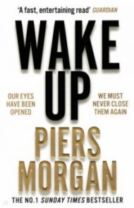 Wake Up. Why the World Has Gone Nuts / Morgan Piers