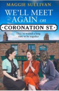 We'll Meet Again on Coronation Street / Sullivan Maggie