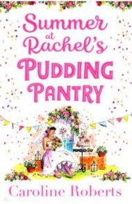 Summer at Rachel’s Pudding Pantry / Roberts Caroline