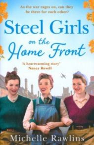 Steel Girls on the Home Front / Rawlins Michelle