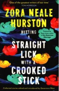 Hitting a Straight Lick with a Crooked Stick / Hurston Zora Neale