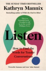 Listen. How to Find the Words for Tender Conversations / Mannix Kathryn