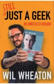 Still Just a Geek / Wheaton Wil