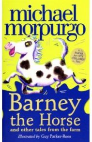 Barney the Horse and Other Tales From the Farm / Morpurgo Michael