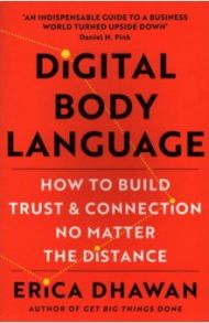 Digital Body Language. How to Build Trust and Connection, No Matter the Distance / Dhawan Erica