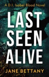 Last Seen Alive / Bettany Jane