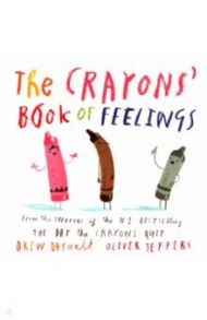 The Crayons' Book of Feelings / Daywalt Drew