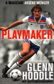 Playmaker. My Life and the Love of Football / Hoddle Glenn