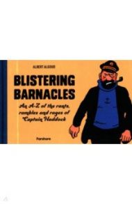 Blistering Barnacles. An A-Z of the Rants, Rambles and Rages of Captain Haddock / Algoud Albert