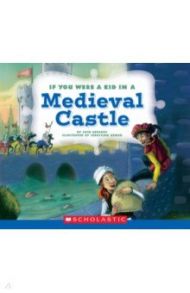 If You Were a Kid in a Medieval Castle / Gregory Josh