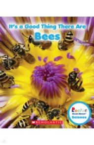 It's a Good Thing There Are Bees / Herrington Lisa M.