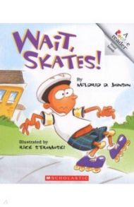 Wait, Skates! / Johnson Mildred D.