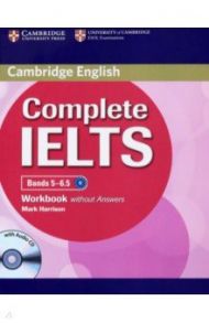 Complete IELTS. Bands 5-6.5 Workbook without Answers (+CD) / Harrison Mark