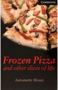 Frozen Pizza and Other Slices of Life / Moses Antoinette