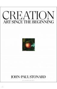 Creation. Art Since the Beginning / Stonard John-Paul