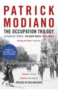 The Occupation Trilogy. La Place de l'Etoile. The Night Watch. Ring Roads / Modiano Patrick