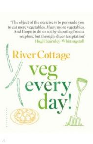 River Cottage Veg Every Day! / Fearnley-Whittingstall Hugh