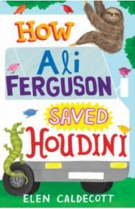 How Ali Ferguson Saved Houdini / Caldecott Elen