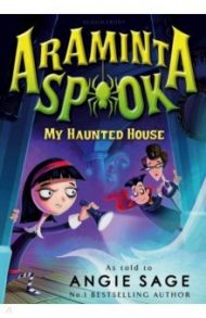 Araminta Spook. My Haunted House / Sage Angie