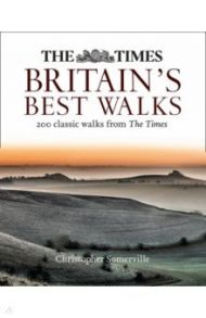 The Times Britain’s Best Walks. 200 classic walks from The Times / Somerville Christopher