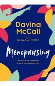 Menopausing. The positive roadmap to your second spring / McCall Davina, Potter Naomi