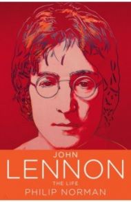 John Lennon. The Life / Norman Philip