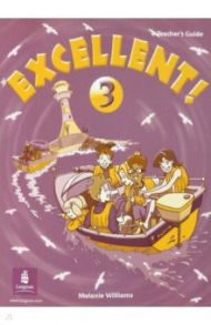 Excellent! Level 3. Teachers Guide / Williams Melanie