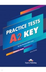 A2 Key Practice Tests For The Revised 2020 Exam. Student's Book / Dooley Jenny