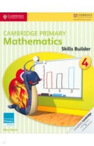 Cambridge Primary Mathematics. Skills Builder 4 / Wood Mary