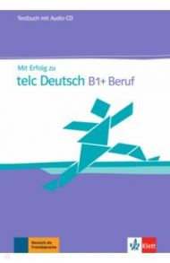 Mit Erfolg zu telc Deutsch B1 + Beruf. Testbuch + Audio-CD / Hohmann Sandra, Lemmen Radka, Kupper Beate