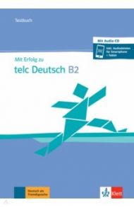 Mit Erfolg zu telc Deutsch B2. Testbuch + online (+CD) / Hantschel Hans-Jurgen, Klein Katharina, Klotz Verena