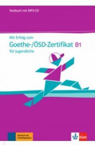 Mit Erfolg zum Goethe-?SD-Zertifikat B1 f?r Jugendliche. Testbuch mit MP3-CD / Montali Gabriella, Mandelli Daniela, Linzi Nadia Gzernohous