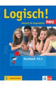 Logisch! neu A1.1. Deutsch f?r Jugendliche. Kursbuch mit Audios / Dengler Stefanie, Fleer Sarah, Schurig Cordula