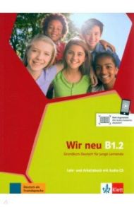 Wir neu B1.2. Grundkurs Deutsch f?r junge Lernende. Lehr- und Arbeitsbuch mit Audio-CD / Motta Giorgio, Jenkins-Krumm Eva-Maria