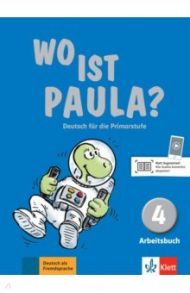 Wo ist Paula? 4. Deutsch f?r die Primarstufe. Arbeitsbuch mit Audios / Endt Ernst, Pfeifhofer Petra, Koenig Michael