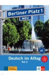 Berliner Platz 1 NEU. A2. Deutsch im Alltag. Lehr- und Arbeitsbuch Teil 2 mit Audio-CD / Lemcke Christiane, Rohrmann Lutz, Scherling Theo