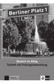 Berliner Platz 1 NEU. A1. Deutsch im Alltag. Testheft zur Pr?fungsvorbereitung mit Audio-CD / Rodi Margret