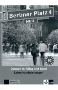 Berliner Platz 4 NEU. B2. Deutsch in Alltag und Beruf. Lehrerhandbuch / Kaufmann Susan