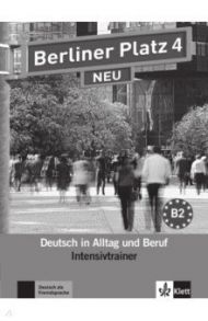 Berliner Platz 4 NEU. B2. Deutsch in Alltag und Beruf. Intensivtrainer / Rodi Margret, Rohrmann Lutz