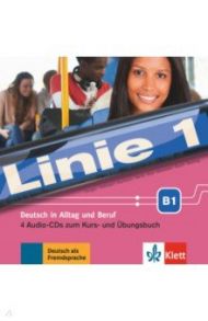 Linie 1 B1. Deutsch in Alltag und Beruf. 4 Audio-CDs zum Kurs- und ?bungsbuch / Dengler Stefanie, Kaufmann Susan, Hoffmann Ludwig