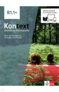 Kontext B1.1+. Deutsch als Fremdsprache. Kurs- und ?bungsbuch mit Audios-Videos inklusive Lizenzcode / Koithan Ute, Schmitz Helen, Sieber Tanja