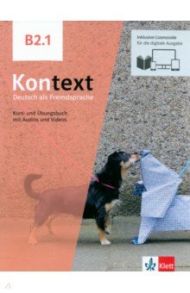 Kontext B2.1. Deutsch als Fremdsprache. Kurs- und ?bungsbuch mit Audios-Videos inklusive Lizenzcode / Dengler Stefanie, Schmitz Helen, Sieber Tanja