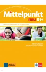 Mittelpunkt neu B1+. Deutsch als Fremdsprache f?r Fortgeschrittene. Intensivtrainer - Wortschatz / Braun Birgit, Hohmann Sandra, Funk-Chennaoui Katja